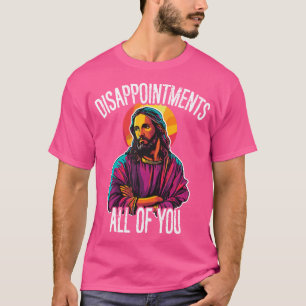 Camiseta Decepcionas A Todos Ustedes, Jesús Cristo Jesús Hu