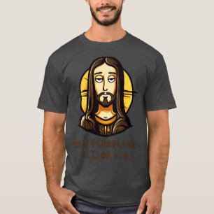 Camiseta Decepciones a todos ustedes Jesús gracioso