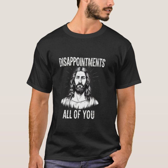 Camiseta Decepciones de todos ustedes cristianos graciosos  (Anverso)