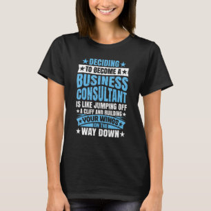Camiseta Decidir convertirse en un consultor de negocios es