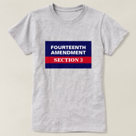 Camiseta Decimocuarta Enmienda Sección 3 Constitución