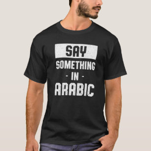 Camiseta Decir algo en árabe humor marroquí Marruecos