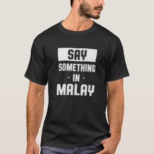 Camiseta Decir algo en malayo humor malasio