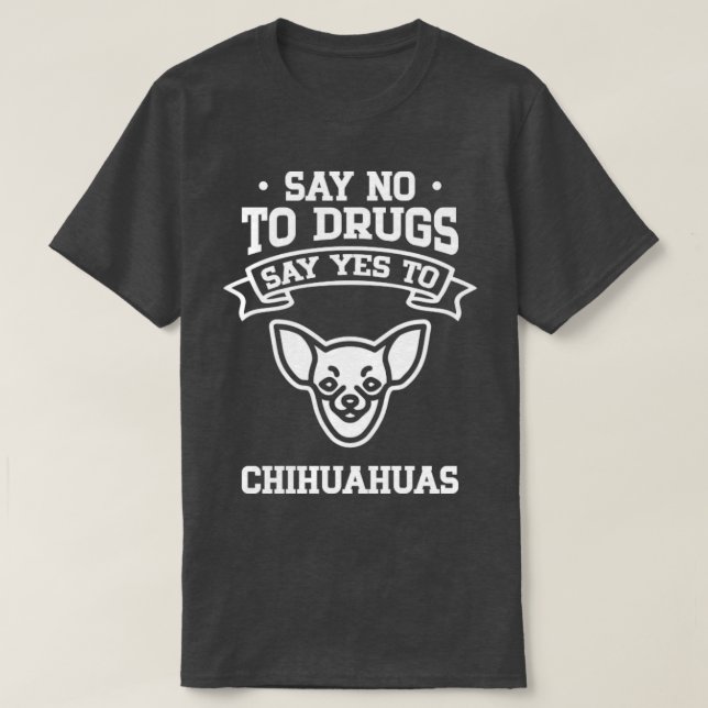 Camiseta Decir no a las drogas decir sí a Chihuahua (Diseño del anverso)