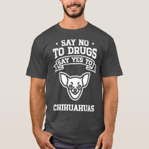 Camiseta Decir no a las drogas decir sí a Chihuahua