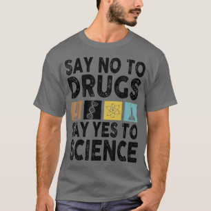 Camiseta Decir No A Las Drogas Decir Sí A La Ciencia Antina