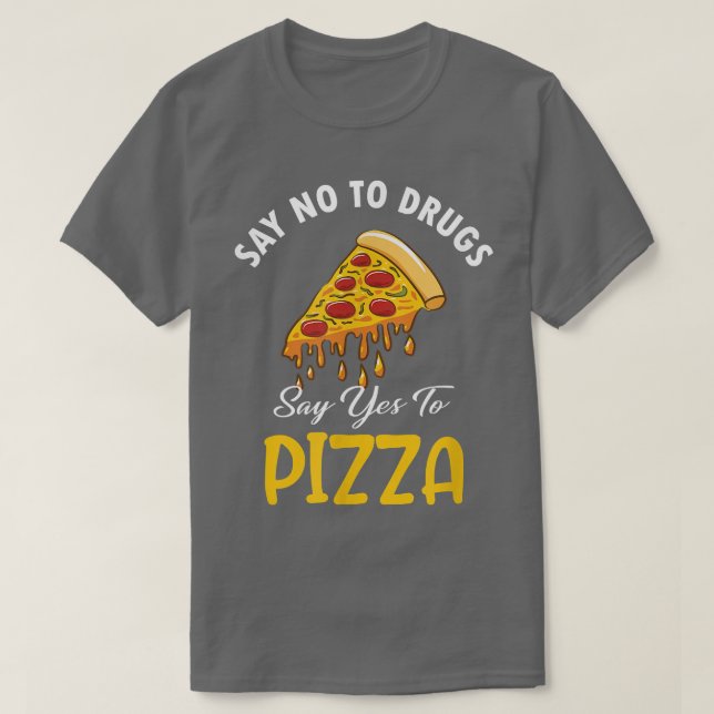 Camiseta Decir No A Las Drogas Decir Sí A La Pizza  (Diseño del anverso)