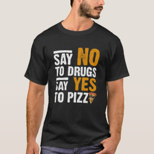 Camiseta Decir No A Las Drogas Decir Sí A La Pizza Humoríst