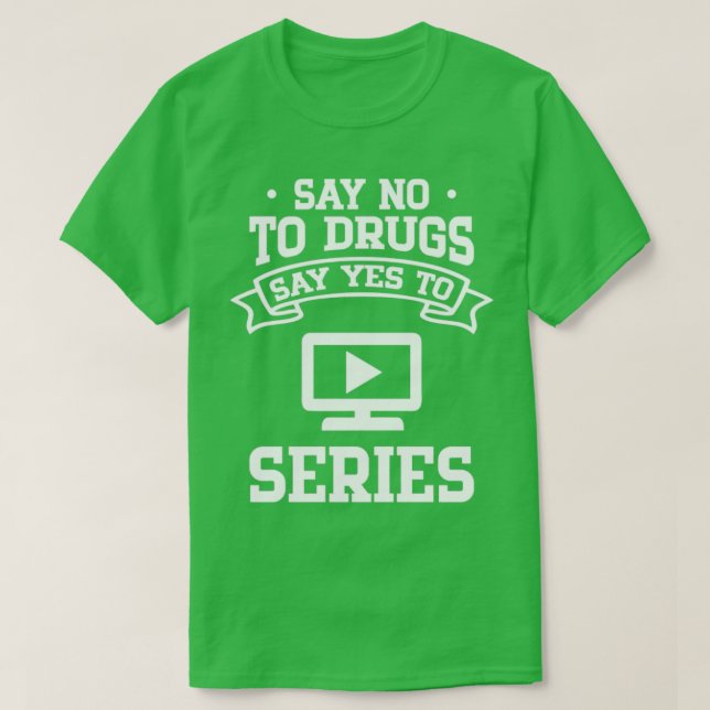 Camiseta Decir No a las drogas decir Sí a la serie (Diseño del anverso)