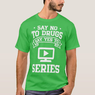 Camiseta Decir No a las drogas decir Sí a la serie