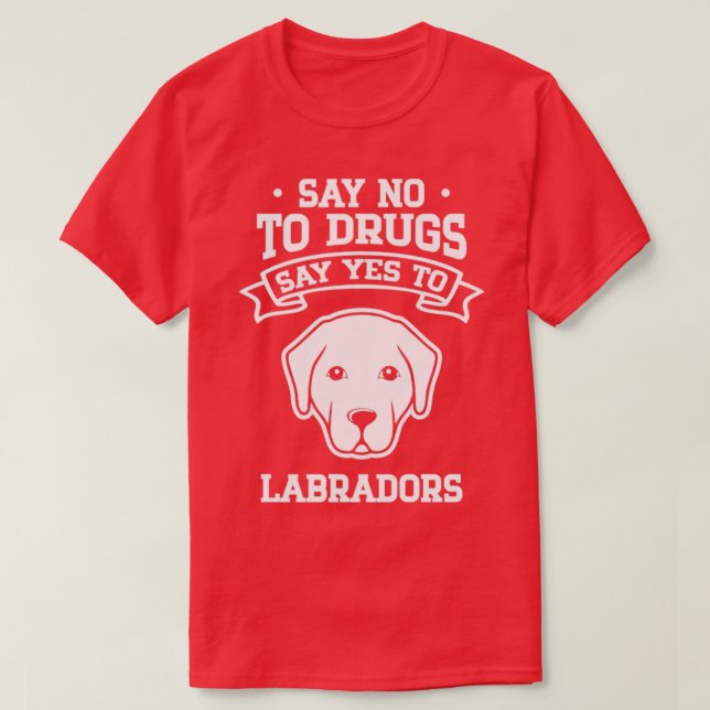 Camiseta Decir no a las drogas decir sí a los labradores (Diseño del anverso)