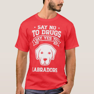 Camiseta Decir no a las drogas decir sí a los labradores
