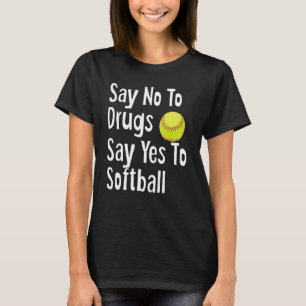 Camiseta Decir No A Las Drogas Decir Sí A Softball Gracioso