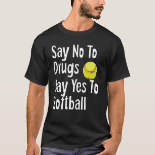 Camiseta Decir No A Las Drogas Decir Sí A Softball Gracioso