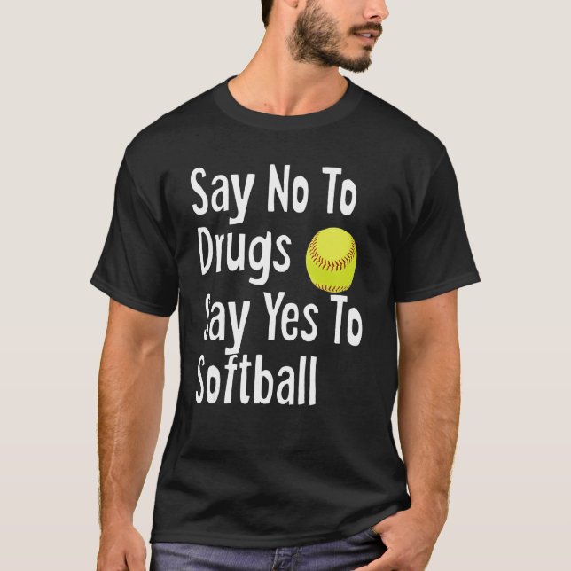 Camiseta Decir No A Las Drogas Decir Sí A Softball Gracioso (Anverso)