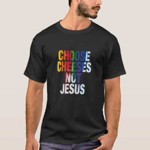 Camiseta Decir para ateos ELEGIR QUESOS NO JESÚS 12