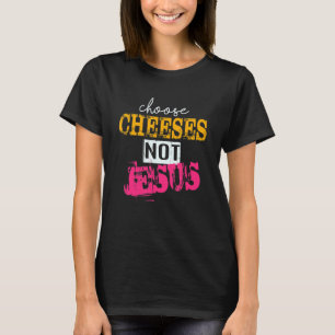 Camiseta Decir para ateos ELEGIR QUESOS NO JESÚS 44