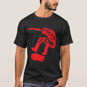 Camiseta Decir Patinador Skate Or Die Citas de patinador