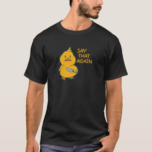 Camiseta Decir que de nuevo es gracioso meme dulce pato ama