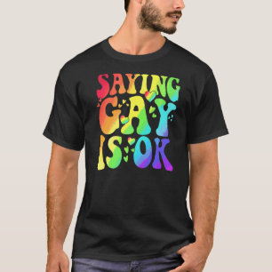 Camiseta Decir Que Gay Está Bien Lgbt Ally Transgénero Righ