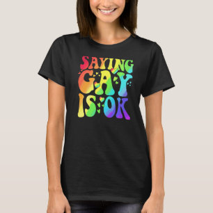Camiseta Decir Que Gay Está Bien Lgbt Ally Transgénero Righ