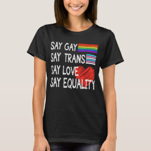 Camiseta Decir que los gays dicen transexuales decir amor d