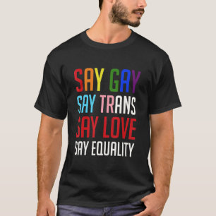 Camiseta Decir que los gays dicen transexuales decir amor d