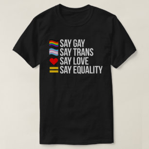 Camiseta Decir que los gays dicen transexuales decir amor d