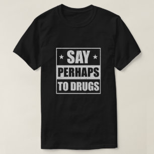 Camiseta Decir Quizás A Las Drogas Diversas Palabras Graci