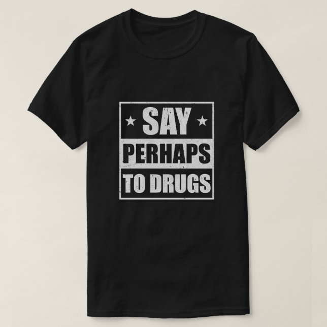 Camiseta Decir Quizás A Las Drogas Diversas Palabras Gracio (Diseño del anverso)