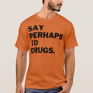 Camiseta Decir Quizás A Los Medicamentos 16