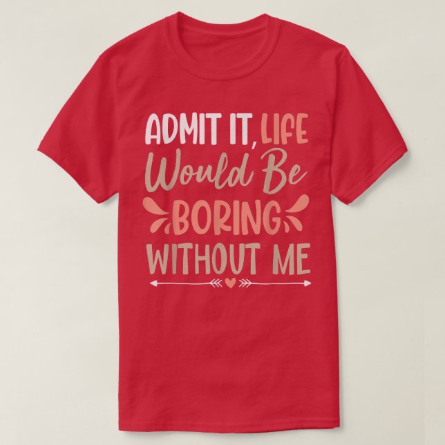 Camiseta Decir sarcásticamente Admitir Que La Vida Sería Ab (Diseño del anverso)
