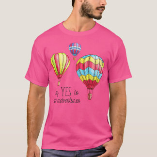Camiseta Decir Sí A Nuevas Aventuras Globos De Aire Calient