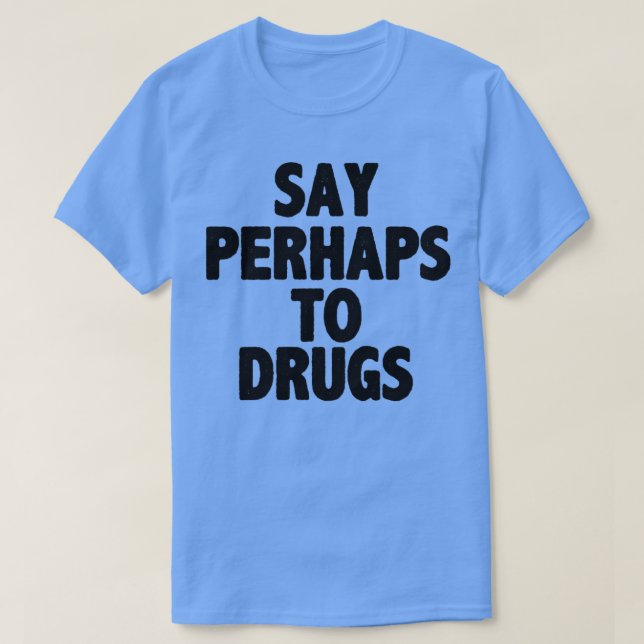 Camiseta Decir tal vez a las drogas (Diseño del anverso)