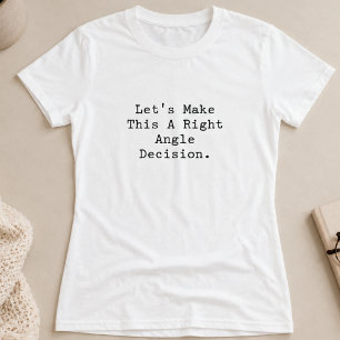 Camiseta Decisión de ángulo recto Elección inteligente Dise