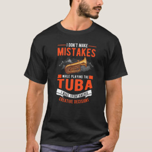 Camiseta Decisiones creativas de Tuba Tubaísta