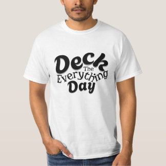 Camiseta Deck the Everything Day – Funny Holiday Vibes Tee