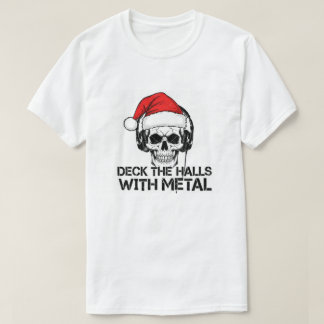 CAMISETA DECK THE HALLS WITH METAL TSHIRT CHRISTMAS TEE