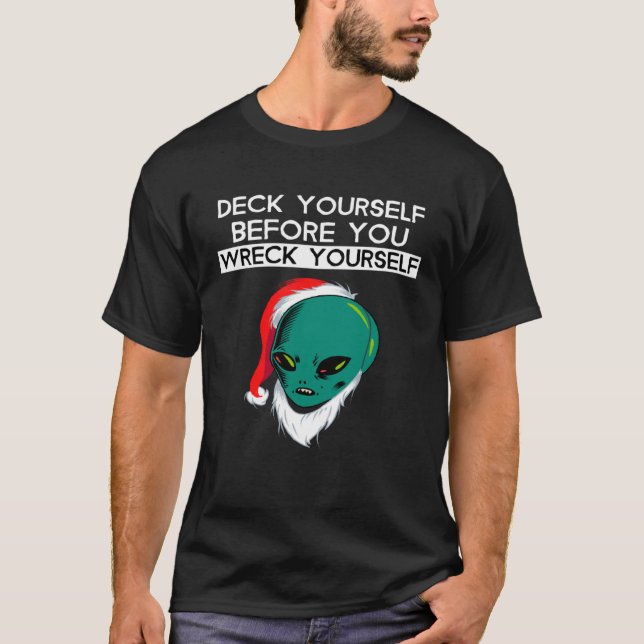 Camiseta Deck Yourself Before You Wreck Yourself Alien Sant (Anverso)