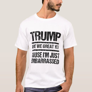Camiseta Declaración audaz anti-Trump: ¿Ya somos grandiosos