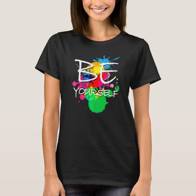 Camiseta Declaración Be Yourselfe Colorous Paint Blobs 1 F (Anverso)