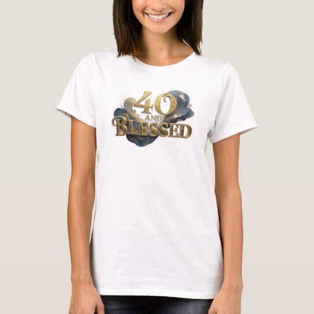 Camiseta Declaración de estilo dinámico 40 Y BENDITO (Anverso)