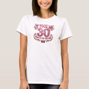 Camiseta Declaración de estilo única rosa TOOK 30 LOOK GOOD