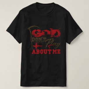 Camiseta Declaración de fe audaz Dios no juega conmigo