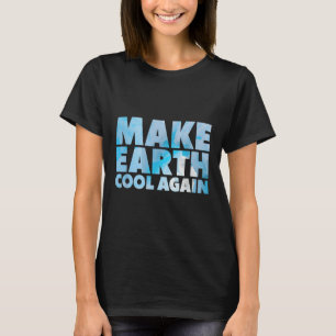 Camiseta Declaración de Make Earth Cool Again Protección Am