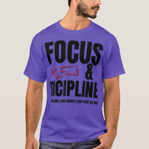 Camiseta Declaración de motivación de enfoque y disciplina