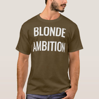 Camiseta Declaración de Novedad de la ambición de rubia
