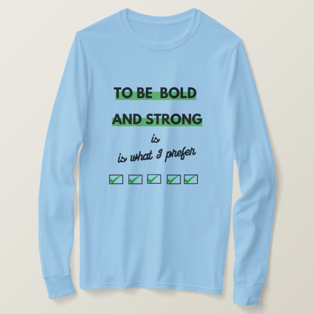 Camiseta Declaración en negrita "Para ser audaz y fuerte" T (Anverso del diseño)