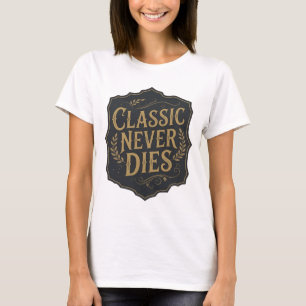 Camiseta Declaración Gold CLASSIC NUNCA MUERE Diseño Audaz