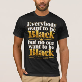 Camiseta Declaración Todos Quieren Ser Negros